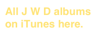 All J W D albums on iTunes here.